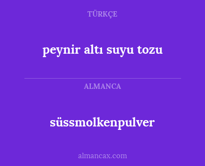 süssmolkenpulver - peynir altı suyu tozu