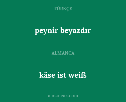 peynir beyazdır - käse ist weiß