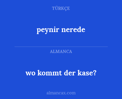 peynir nerede - wo kommt der kase?