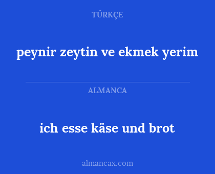 ich esse käse und brot - peynir zeytin ve ekmek yerim