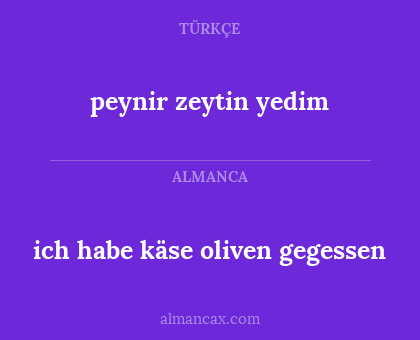 ich habe käse oliven gegessen - peynir zeytin yedim