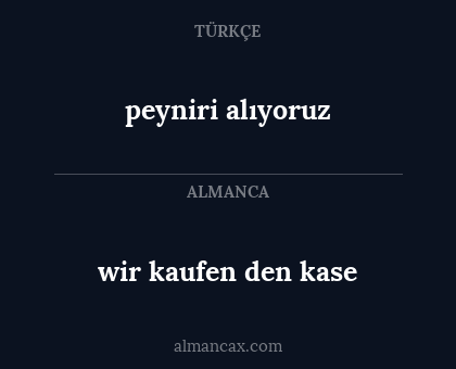 peyniri alıyoruz - wir kaufen den kase
