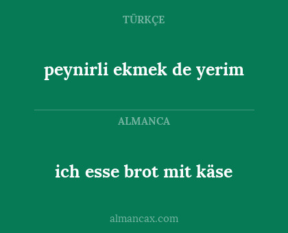 ich esse brot mit käse - peynirli ekmek de yerim