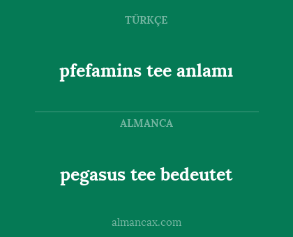 pegasus tee bedeutet - pfefamins tee anlamı