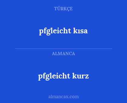 pfgleicht kısa - pfgleicht kurz