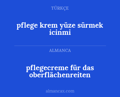 pflege krem yüze sürmek icinmi - pflegecreme für das oberflächenreiten