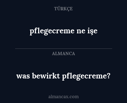 was bewirkt pflegecreme? - pflegecreme ne işe