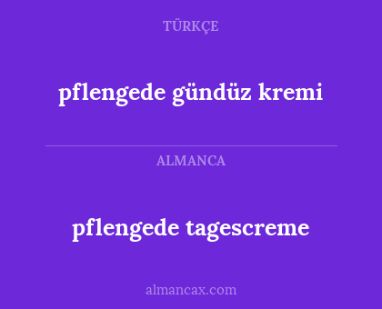 pflengede tagescreme - pflengede gündüz kremi