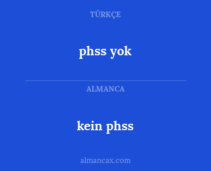 kein phss - phss yok