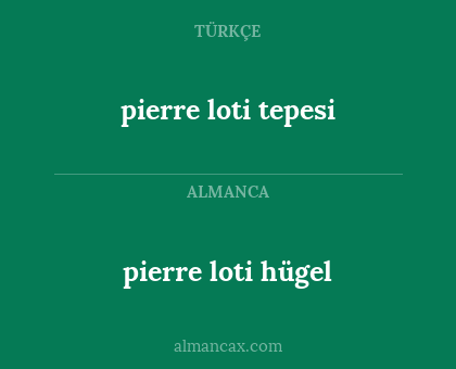 pierre loti tepesi - pierre loti hügel