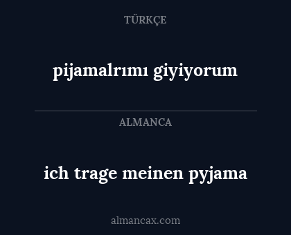ich trage meinen pyjama - pijamalrımı giyiyorum