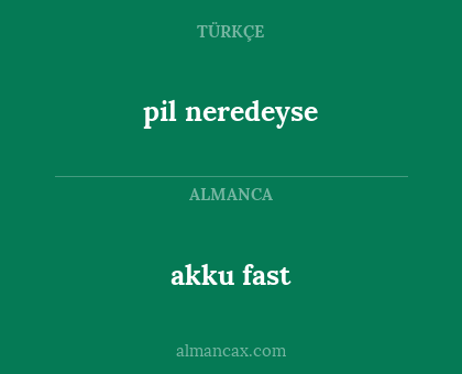 akku fast - pil neredeyse