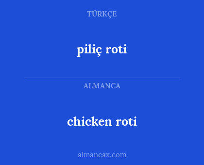 chicken roti - piliç roti