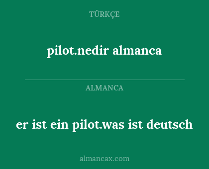 pilot.nedir almanca - er ist ein pilot.was ist deutsch
