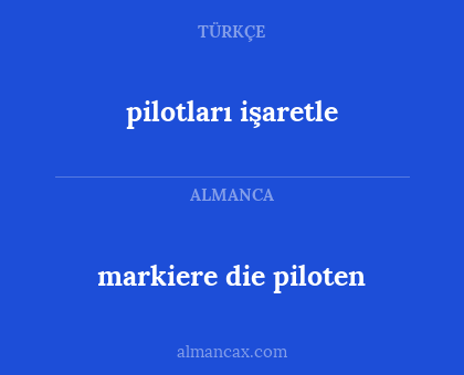 pilotları işaretle - markiere die piloten