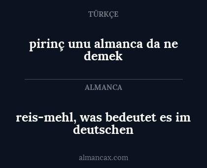 pirinç unu almanca da ne demek - reis-mehl, was bedeutet es im deutschen
