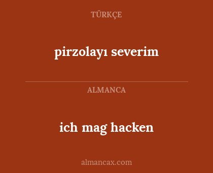 ich mag hacken - pirzolayı severim