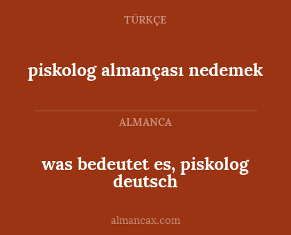 piskolog almançası nedemek - was bedeutet es, piskolog deutsch