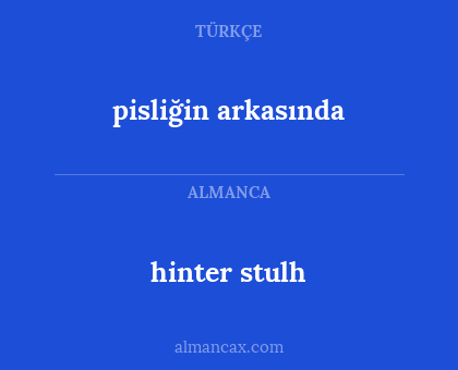 pisliğin arkasında - hinter stulh