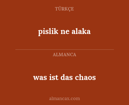 pislik ne alaka - was ist das chaos