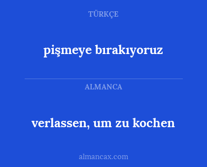 pişmeye bırakıyoruz - verlassen, um zu kochen