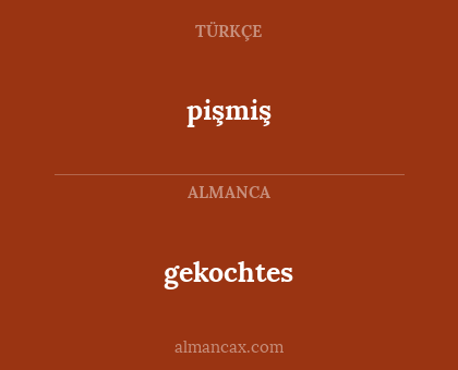 pişmiş - gekochtes