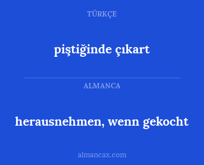 herausnehmen, wenn gekocht - piştiğinde çıkart