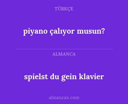 piyano çalıyor musun? - spielst du gein klavier