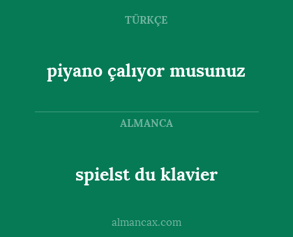 spielst du klavier - piyano çalıyor musunuz