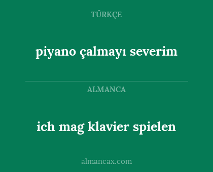 ich mag klavier spielen - piyano çalmayı severim
