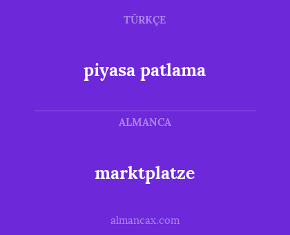 marktplatze - piyasa patlama