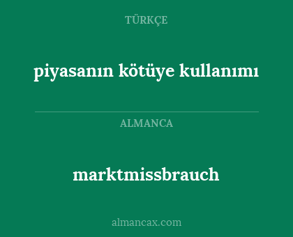 marktmissbrauch - piyasanın kötüye kullanımı