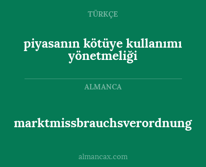 piyasanın kötüye kullanımı yönetmeliği - marktmissbrauchsverordnung