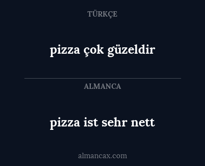 pizza ist sehr nett - pizza çok güzeldir