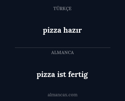 pizza hazır - pizza ist fertig