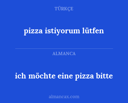 ich möchte eine pizza bitte - pizza istiyorum lütfen