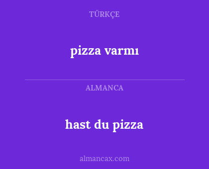 hast du pizza - pizza varmı