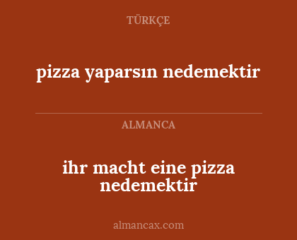 ihr macht eine pizza nedemektir - pizza yaparsın nedemektir