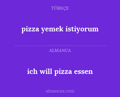 pizza yemek istiyorum - ich will pizza essen