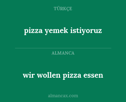 pizza yemek istiyoruz - wir wollen pizza essen