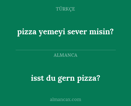 isst du gern pizza? - pizza yemeyi sever misin?