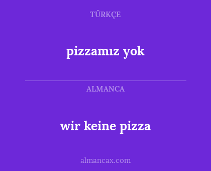 pizzamız yok - wir keine pizza