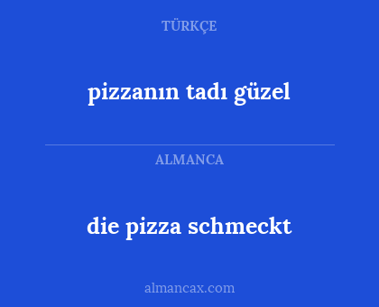 pizzanın tadı güzel - die pizza schmeckt