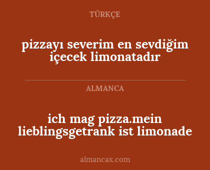 ich mag pizza.mein lieblingsgetrank ist limonade - pizzayı severim en sevdiğim içecek limonatadır