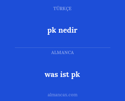 was ist pk - pk nedir