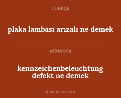 plaka lambası arızalı ne demek - kennzeichenbeleuchtung defekt ne demek