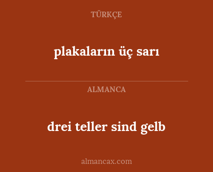 plakaların üç sarı - drei teller sind gelb