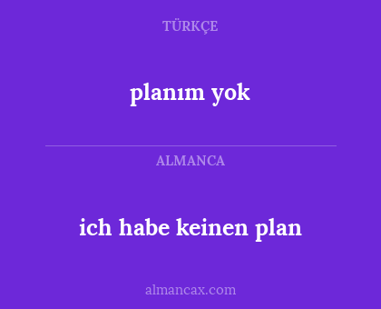 planım yok - ich habe keinen plan