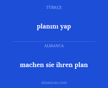 planını yap - machen sie ihren plan