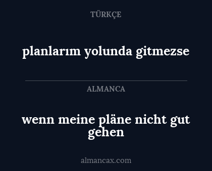 wenn meine pläne nicht gut gehen - planlarım yolunda gitmezse